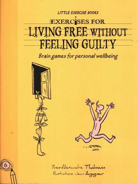 Exercises for Living Free Without Feeling Guilty [Brain Games for Personal Wellbeing 6]