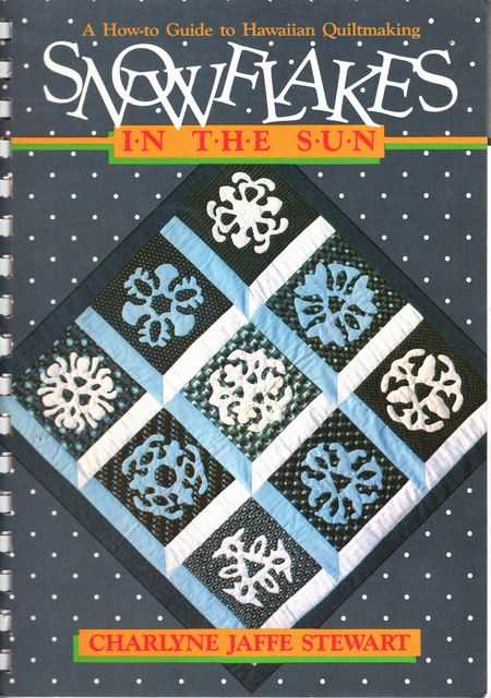 Snowflakes in the Sun: A how-to Guide to Hawaiian Quilt Making