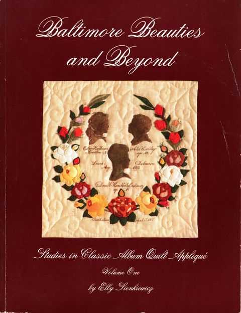 Baltimore Beauties and Beyond: Studies in Classic Album Quilt Applique, Vol. 1