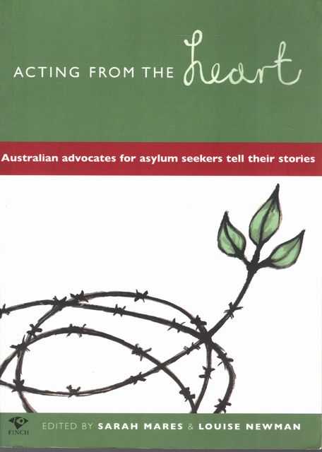 Acting From The Heart: Australian Advocates for Asylum Seekers Tell Their Stories