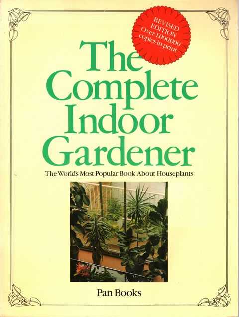 The Complete Indoor Gardener: The World's Most Popular Book About Houseplants