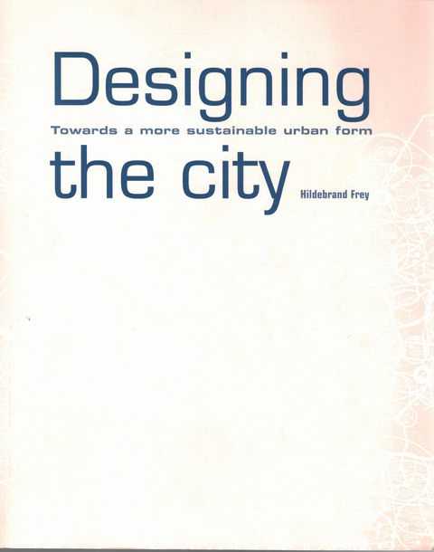 Designing The City: Towards a More Sustainable Urban Form