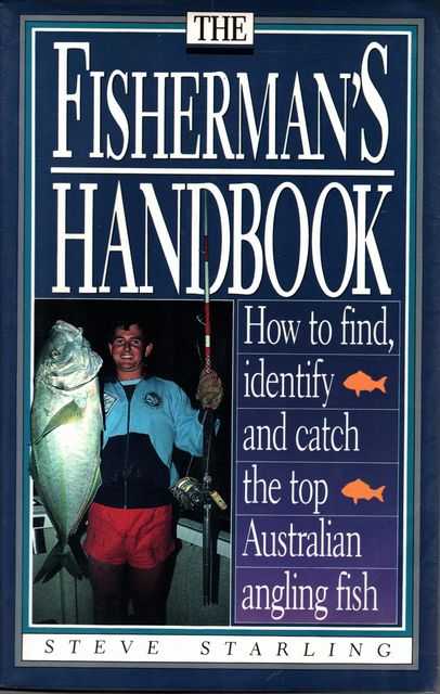 The Fisherman's Handbook: How to Find, identify and catch the Top Australian Angling Fish