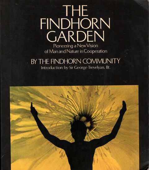 The Findhorn Garden: Pioneering a New Vision of Humanity and Nature in Cooperation