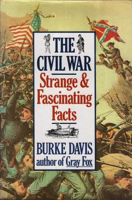 The Civil War: Strange & Fascinating Facts