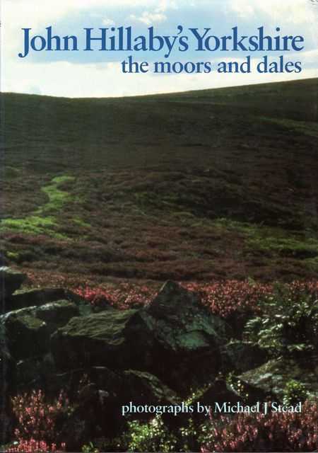 John Hillaby's Yorkshire: The Moors and Dales