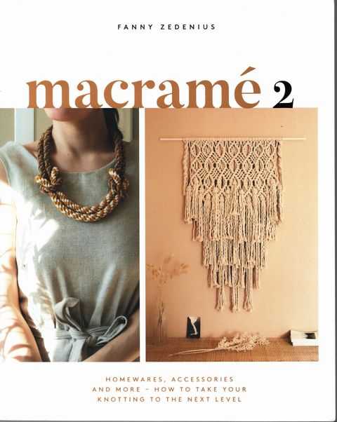 Macrame 2: Homewares, Accessories and More - How to Take your Knotting to the Next Level