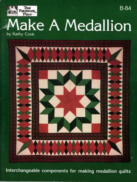 Make a Medallion: Interchangeable Components for Making Medallion Quilts [That Patchwork Place]