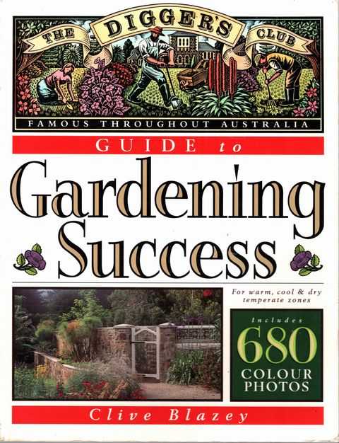 The Digger's Club Guide to Gardening Success