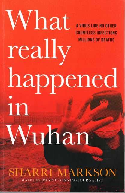 What Really Happened in Wuhan: A Virus Like No Other, Countless Infections, Millions of deaths