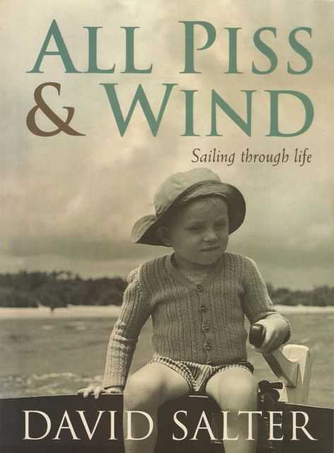 All Piss & Wind: Sailing Through Life
