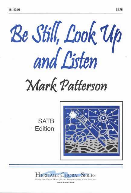 Be Still, Look Up and Listen [SATB Edition] Heritage Choral Series