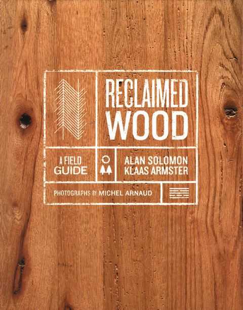 Reclaimed Wood: A Field Guide