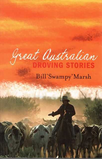 Great Australian Droving Stories: A Journey to the Heart of What it Means to Belong