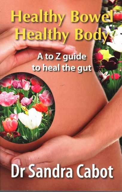 Healthy Bowel Healthy Body: A to Z Guide to Heal the Gut