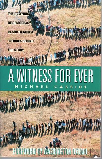 A Witness For Ever: The Dawning Of Democracy In South Africa
