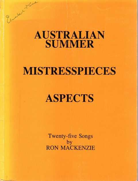 Australian Summer * Mistresspieces * Aspects * Twenty-Five Songs by Ron Mackenzie