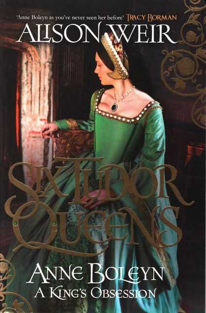 Six Tudor Queens: Anne Boleyn - A King's Obsession