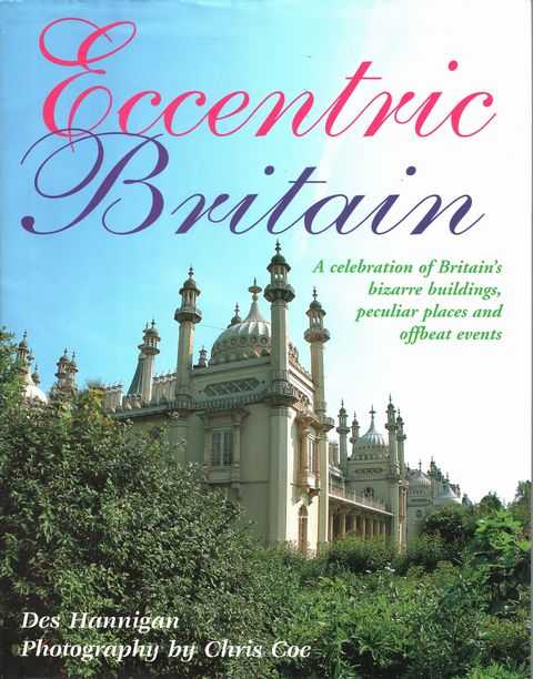 Eccentric Britain: A Guide to Britain's Bizarre Buildings, Peculiar Places and Offbeat Events