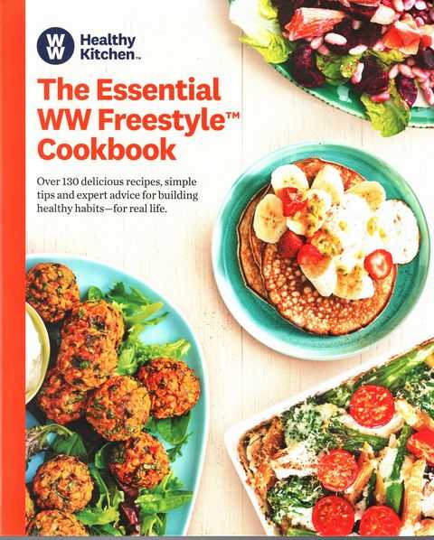 The Essential WW Freestyle Cookbook: Over 130 Delicious Recipes, Simple tips an Expert Advice for Building Healthy Habits - for real life