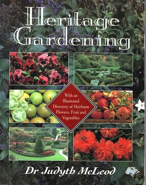 Heritage Gardening - With an Illustrated Directory of Heirloom Flowers, Fruit and Vegetables