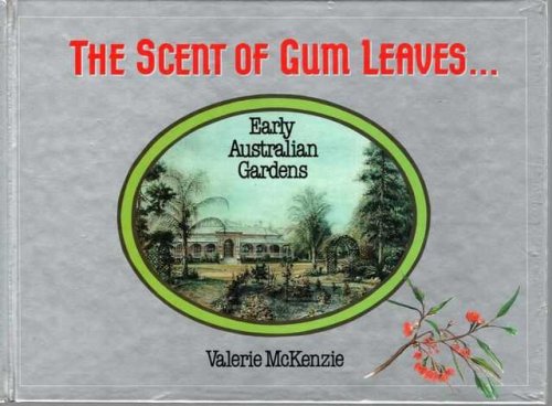 The Scent of Gum Leaves: Early Australian Gardens