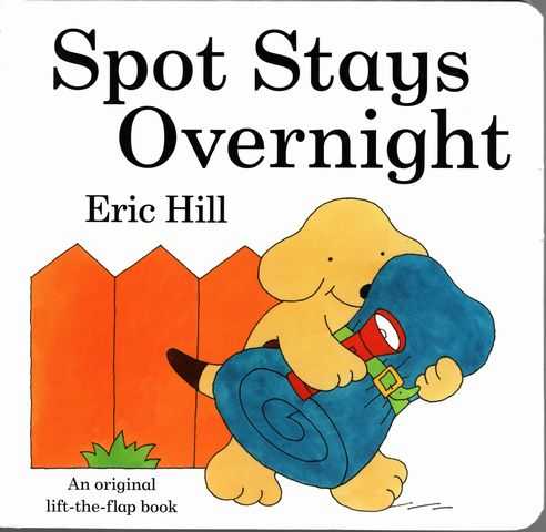 Spot Stays Overnight [An Original Lift-the-flap book]