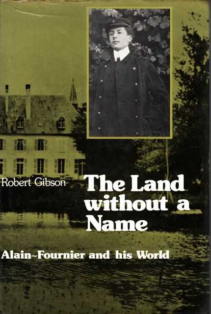 The Land Without A Name: Alain-Fournier and His World