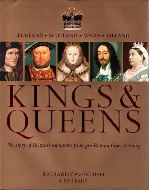 Kings & Queens: The Story of Britain's Monarchs from Pre-Roman times to today