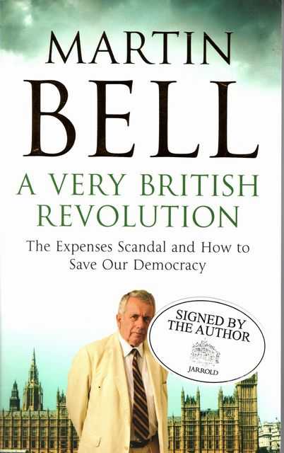A Very British Revolution: The Expenses Scandal and How To Save our Democracy