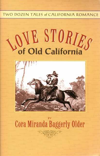 Love Stories of Old California - Two Dozen Tales of California Romance