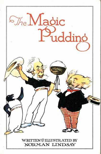 The Magic Pudding: Being The Adventures of Bunyip Bluegum and his friends Bill Barnacle and Sam Sawnoff