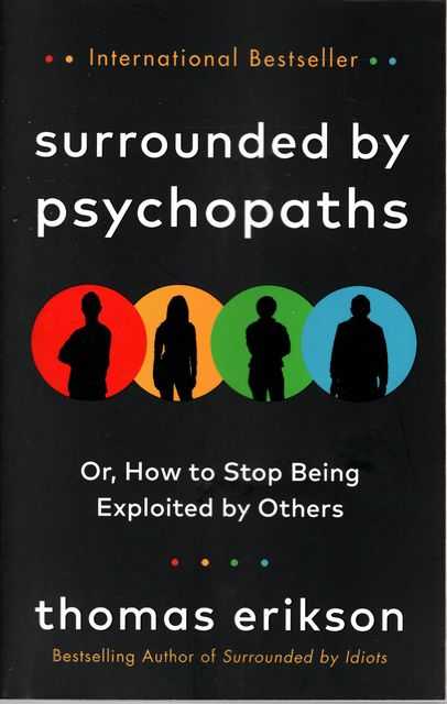 Surrounded by Psychopaths: Or, How to Stop Being Exploited by Others