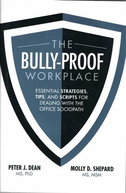 The Bully-Proof Workplace: Essential Strategies, Tip[s, and Scripts for Dealing with the Office Sociopath