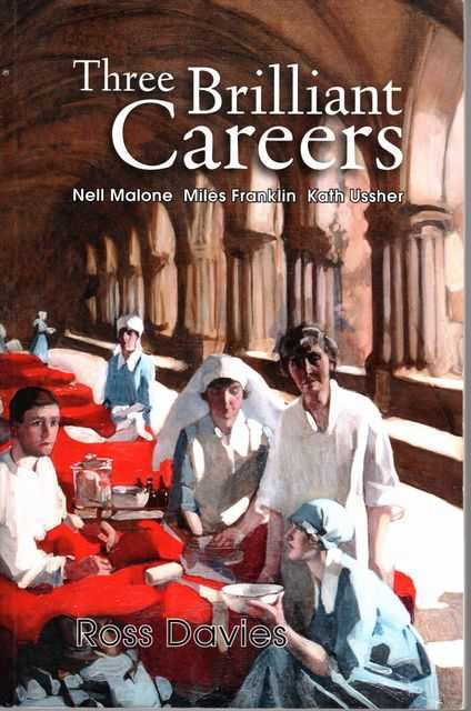 Three Brilliant Careers: Nell Malone; Miles Franklin; Kath Ussher