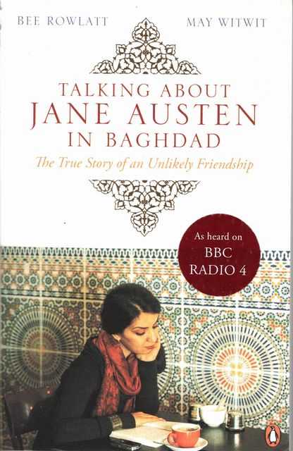 Talking About Jane Austen in Baghdad: The True Story of an Unlikely Friendship