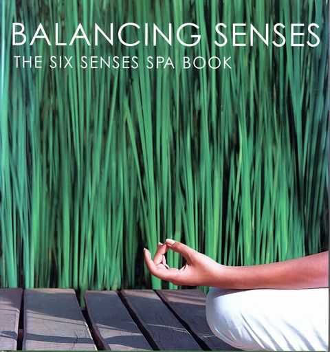 Balancing Senses: The Six Senses Spa Book