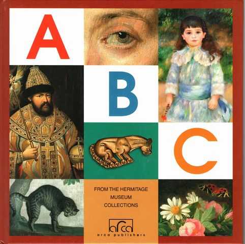 ABC From the Hermitage Museum Collections - Featuring Works of Art from the State Hermitage, St Petersburg