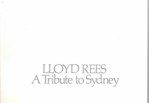 Lloyd Rees - A Tribute to Sydney