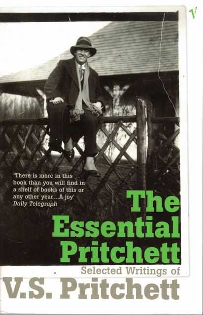 The Essential Pritchett: Selected Writings of V. S. Pritchett