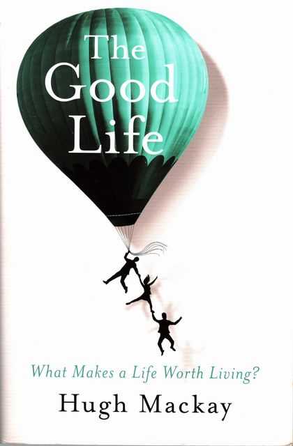 The Good Life - What Makes A Life Worth Living