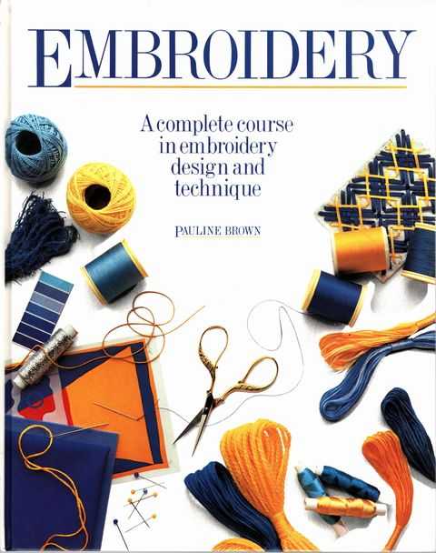 Embroidery: A Complete Course in Embroidery Design and Technique