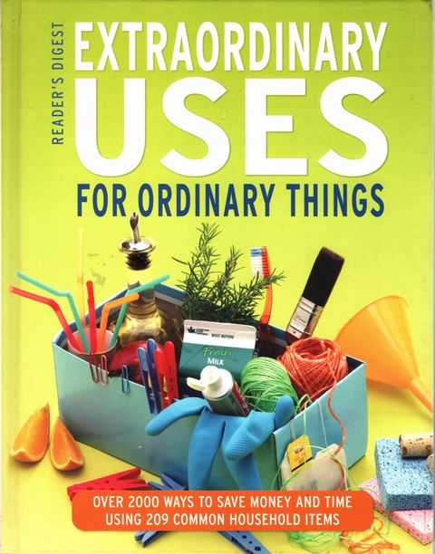 Extraordinary Uses for Ordinary Things: Over 2000 Ways to Save Money and Time Using 209 Common Household Items