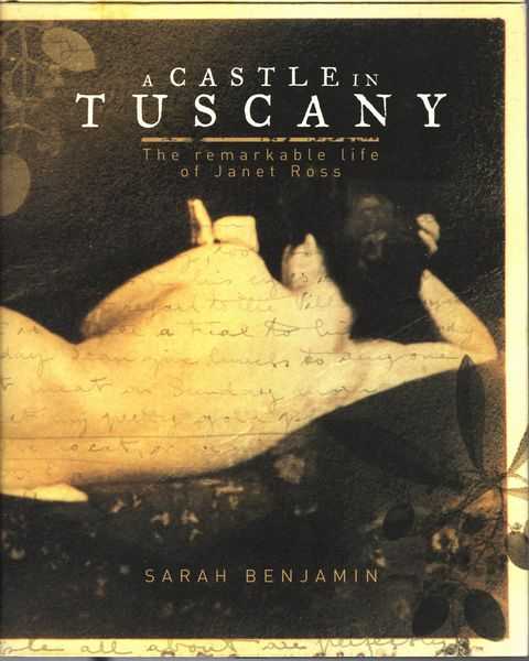 A Castle in Tuscany: The Remarkable Life of Janet Ross