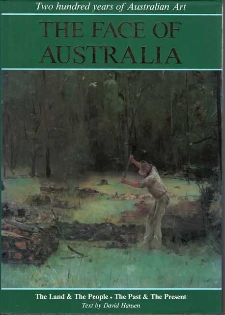 The Face of Australia: Two Hundred Years of Australian Art - The Land & The People. The Past & The Present