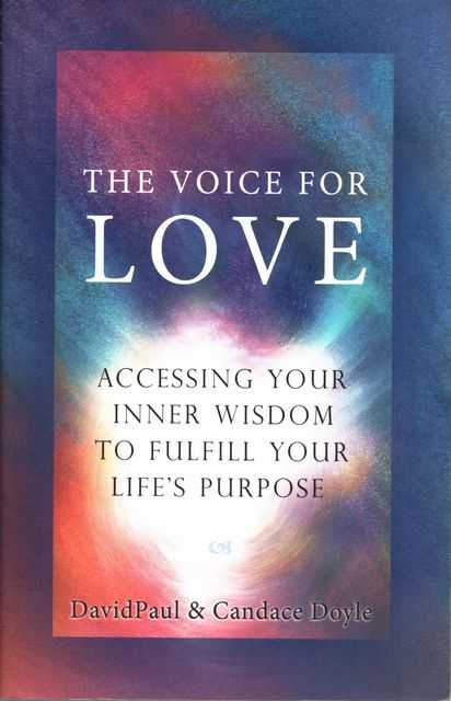 The Voice for Love: Accessing Your inner Wisdom to Fulfil Your Life's Purpose