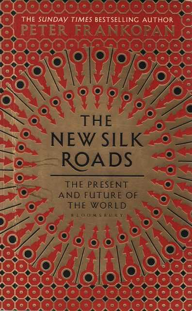 The New Silk Roads: The Present and Future of The World