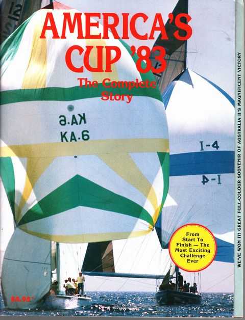America's Cup '83 The Complete Story - From Start to Finish, the most Exciting Challenge Ever
