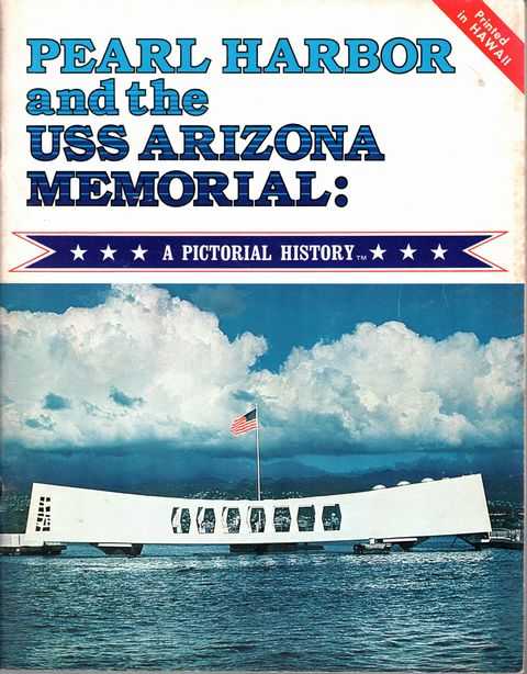 Pearl Harbor and the USS Arizona Memorial: A Pictorial History
