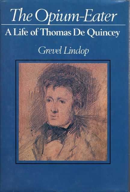 The Opium-Eater - A Life of Thomas De Quincey